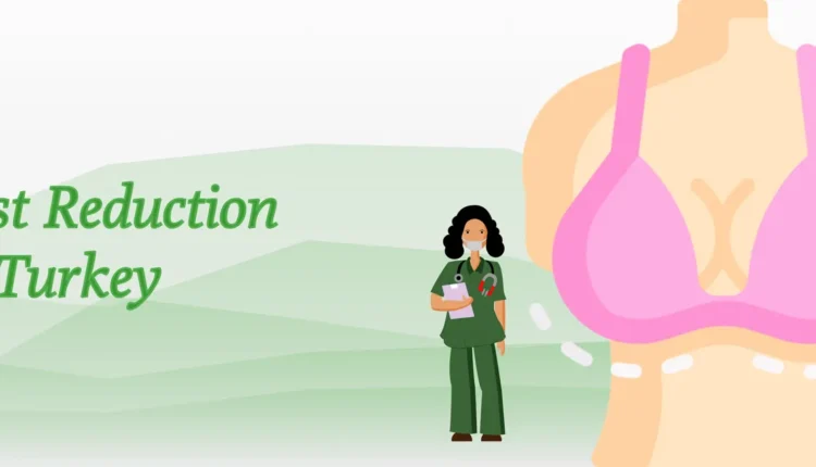 تكلفة عملية تصغير الثدي في تركيا